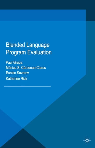 Blended Language Program Evaluation - Paul Gruba - Mónica S. Cárdenas-Claros - Ruslan Suvorov - Katherine Rick