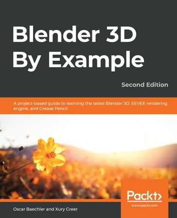 Blender 3D By Example - Oscar Baechler - Xury Greer