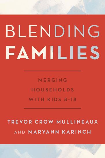 Blending Families - Trevor Crow Mullineaux - co-author of Sex and Cancer Maryann Karinch