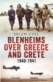 Blenheims Over Greece and Crete 1940-1941