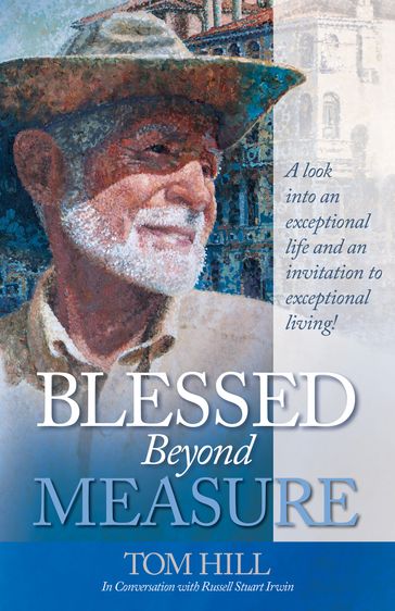 Blessed Beyond Measure - Dr. Tom Hill - Russell Stuart Irwin