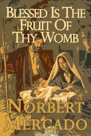 Blessed Is The Fruit Of Thy Womb - Norbert Mercado