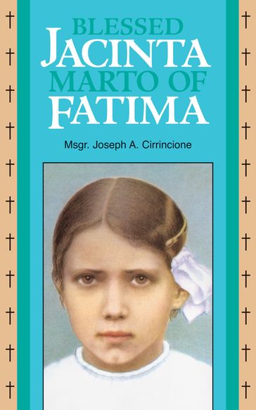 Blessed Jacinta Marto of Fatima - Joseph A. Cirrincione