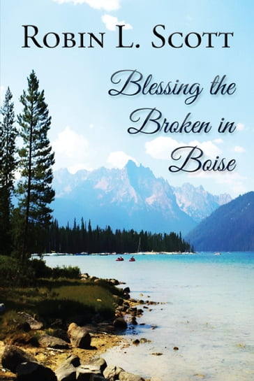 Blessing the Broken in Boise - Robin L. Scott