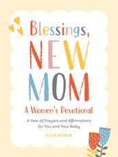 Blessings, New Mom: A Women s Devotional