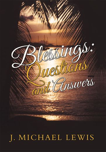 Blessings: Questions and Answers - J. Michael Lewis