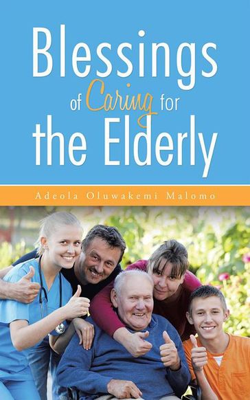Blessings of Caring for the Elderly - Adeola Oluwakemi Malomo