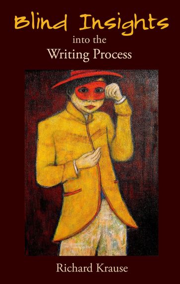 Blind Insights into the Writing Process - Richard Krause