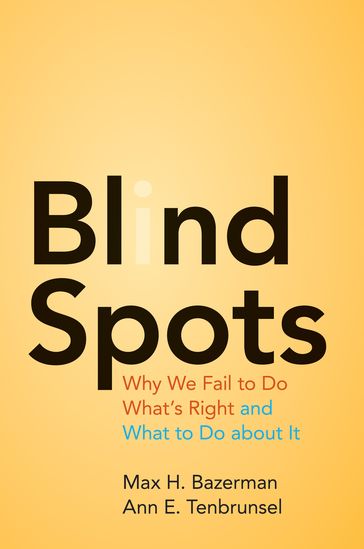 Blind Spots - Ann E. Tenbrunsel - Max H. Bazerman