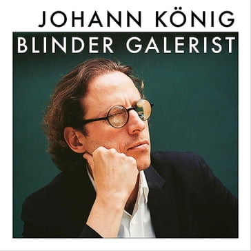 Blinder Galerist - Johann Konig - Daniel Schreiber