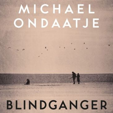 Blindganger - Michael Ondaatje