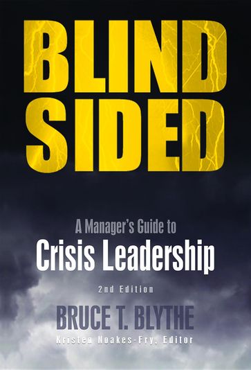 Blindsided: A Manager's Guide to Crisis Leadership, 2nd Edition - Bruce T. Blythe