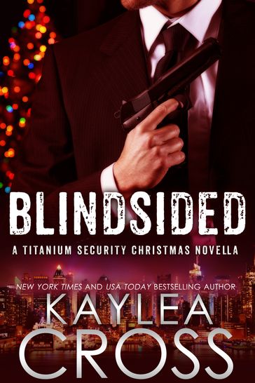 Blindsided: A Titanium Security Christmas Novella - Kaylea Cross