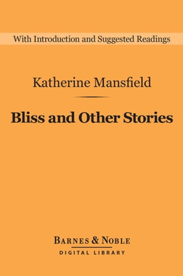 Bliss and Other Stories (Barnes & Noble Digital Library) - Mansfield Katherine