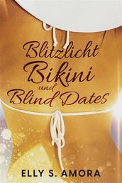 Blitzlicht, Bikini und Blind Dates