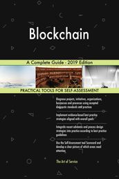 Blockchain A Complete Guide - 2019 Edition