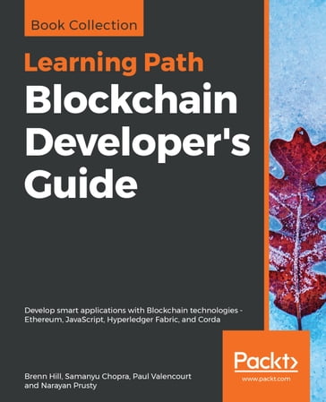 Blockchain Developer's Guide - BRENN HILL - Narayan Prusty - Paul Valencourt - Samanyu Chopra