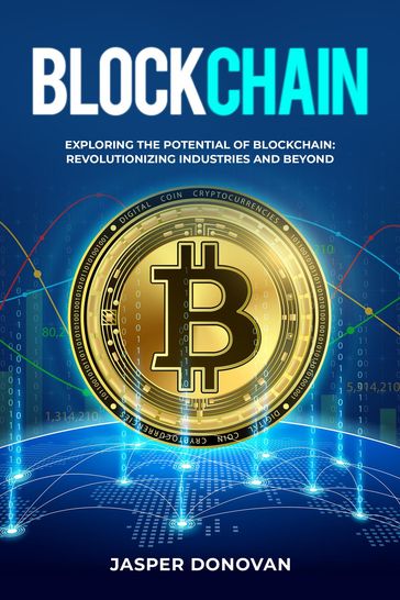 Blockchain: Exploring the Potential of Blockchain - Jasper Donovan