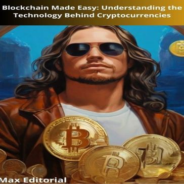Blockchain Made Easy: Understanding the Technology Behind Cryptocurrencies - Max Editorial