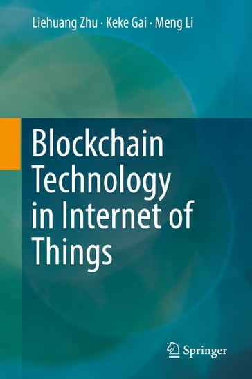 Blockchain Technology in Internet of Things - Keke Gai - Liehuang Zhu - Li Meng