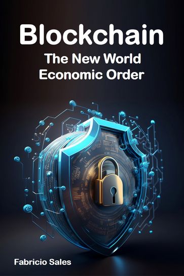 Blockchain: The New World Economic Order - Fabricio Silva