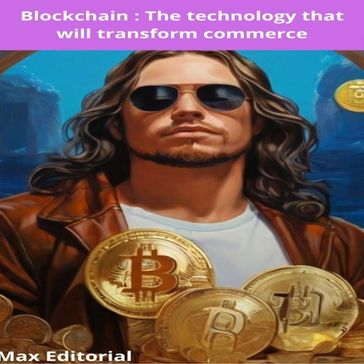 Blockchain : The technology that will transform commerce - Max Editorial