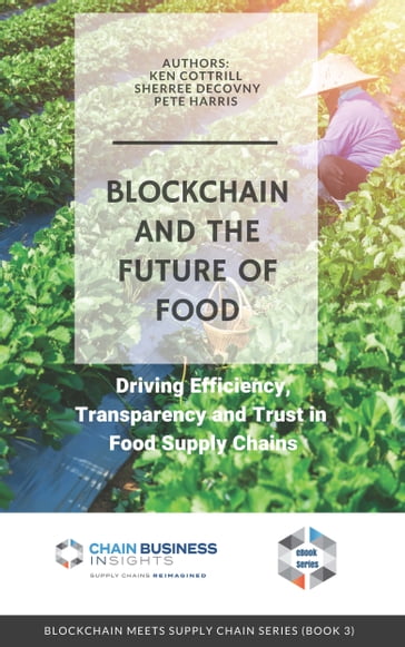 Blockchain and the Future of Food - Chain Business Insights - Ken Cottrill - Pete Harris - Sherree Decovny