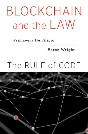 Blockchain and the Law - Primavera De Filippi - Aaron Wright