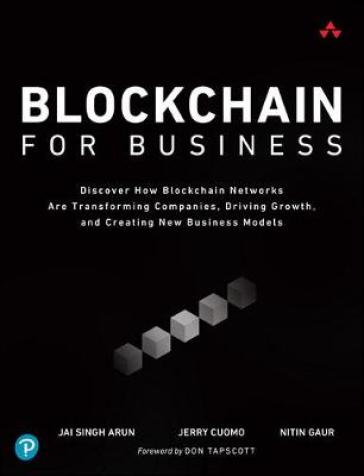 Blockchain for Business - Jai Arun - Jerry Cuomo - Nitin Gaur