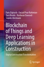 Blockchain of Things and Deep Learning Applications in Construction