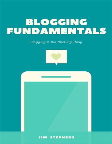 Blogging Fundamentals - Jim Stephens