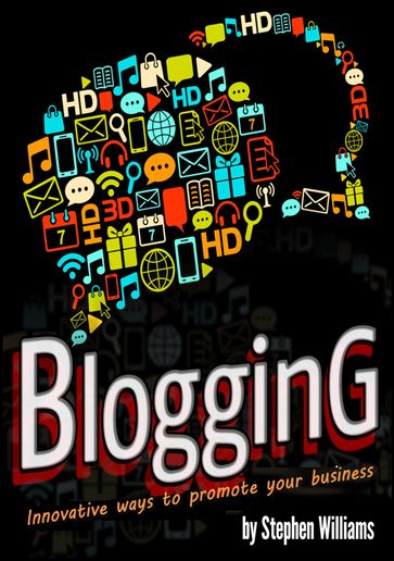 Blogging: Innovative ways to promote your business - Stephen Williams