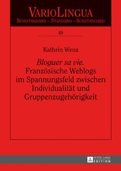 «Bloguer sa vie». Franzoesische Weblogs im Spannungsfeld zwischen Individualitaet und Gruppenzugehoerigkeit