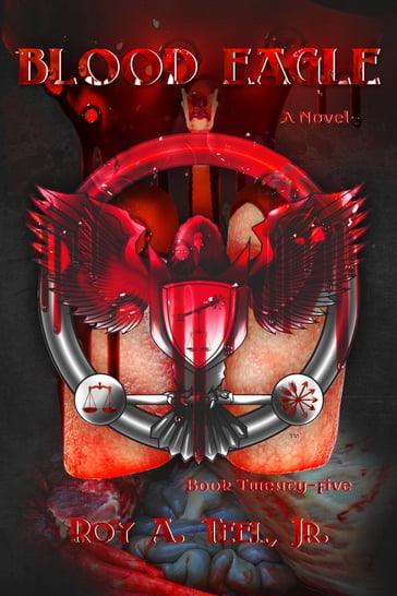 Blood Eagle: The Iron Eagle Series: Book Twenty-Five - Jr. Roy A. Teel