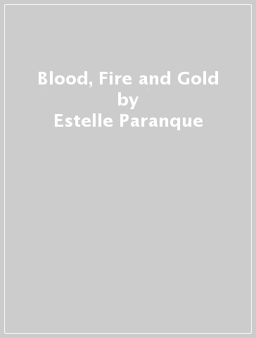Blood, Fire and Gold - Estelle Paranque