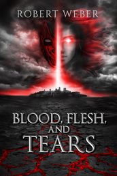 Blood, Flesh, and Tears