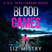 Blood Games: An utterly gripping police procedural perfect for all crime thriller fans! (Detective Nikki Parekh, Book 4)