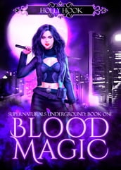 Blood Magic [Supernaturals Underground, Book One]