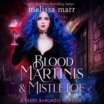 Blood Martinis & Mistletoe - Melissa Marr