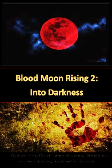 Blood Moon Rising 2: Into Darkness - donald armfield - Michael Noe - s.k. Gregory