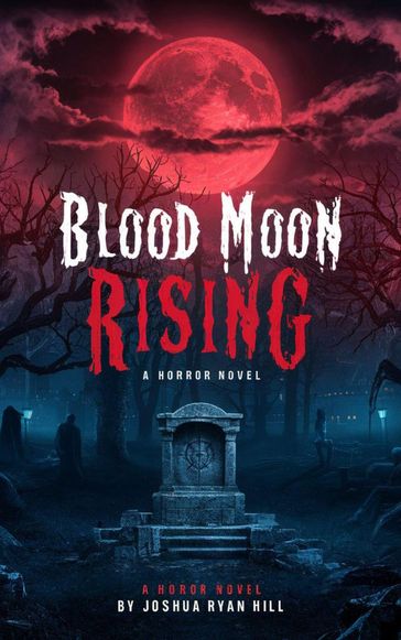 Blood Moon Rising - Joshua Ryan Hill