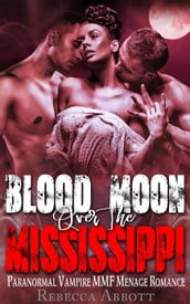 Blood Moon over the Mississippi - Paranormal Vampire MMF Menage Romance