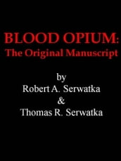 Blood Opium: The Original Manuscript