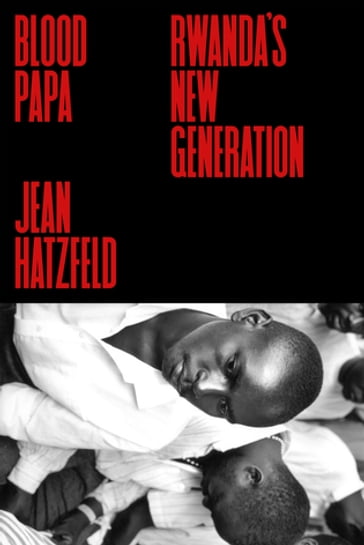 Blood Papa - Jean Hatzfeld