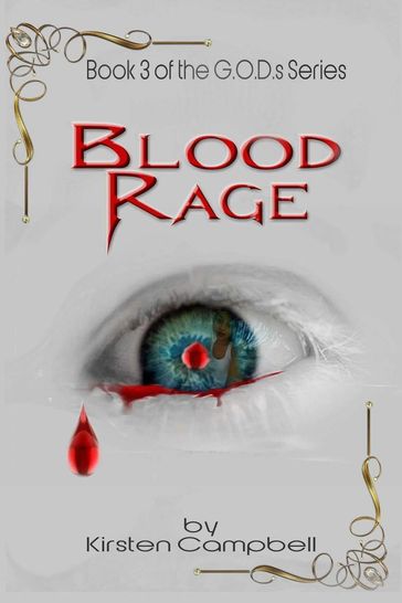 Blood Rage - Book 3 of The G.O.D.s Series - Kirsten Campbell
