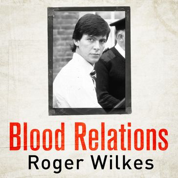 Blood Relations - Roger Wilkes