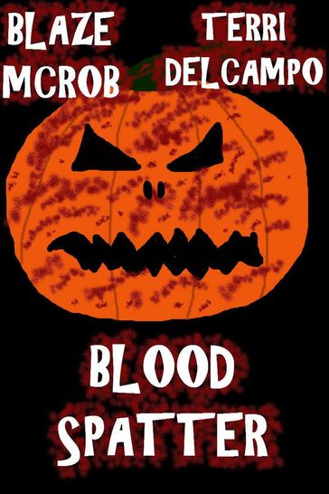 Blood Spatter - Blaze McRob - Terri DelCampo