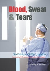 Blood, Sweat & Tears - Becoming a Better Surgeon