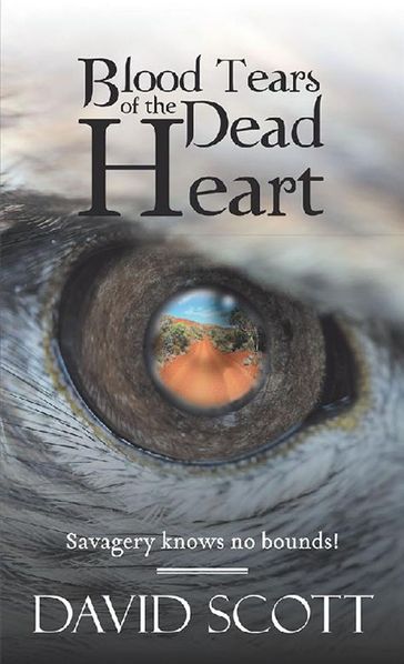 Blood Tears of the Dead Heart - David Scott