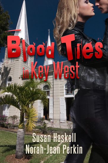 Blood Ties in Key West - Norah-Jean Perkin - Susan Haskell